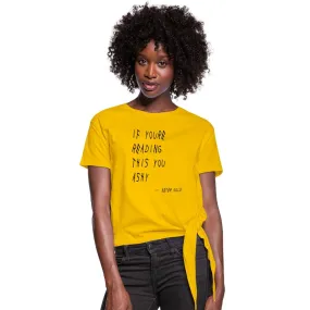 If You're Reading This You Ashy (BLK) - Women's Knotted T-Shirt (S-2XL)